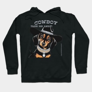 COWBOY TAKE ME AWAY! (Black and tan dachshund wearing black hat) Hoodie